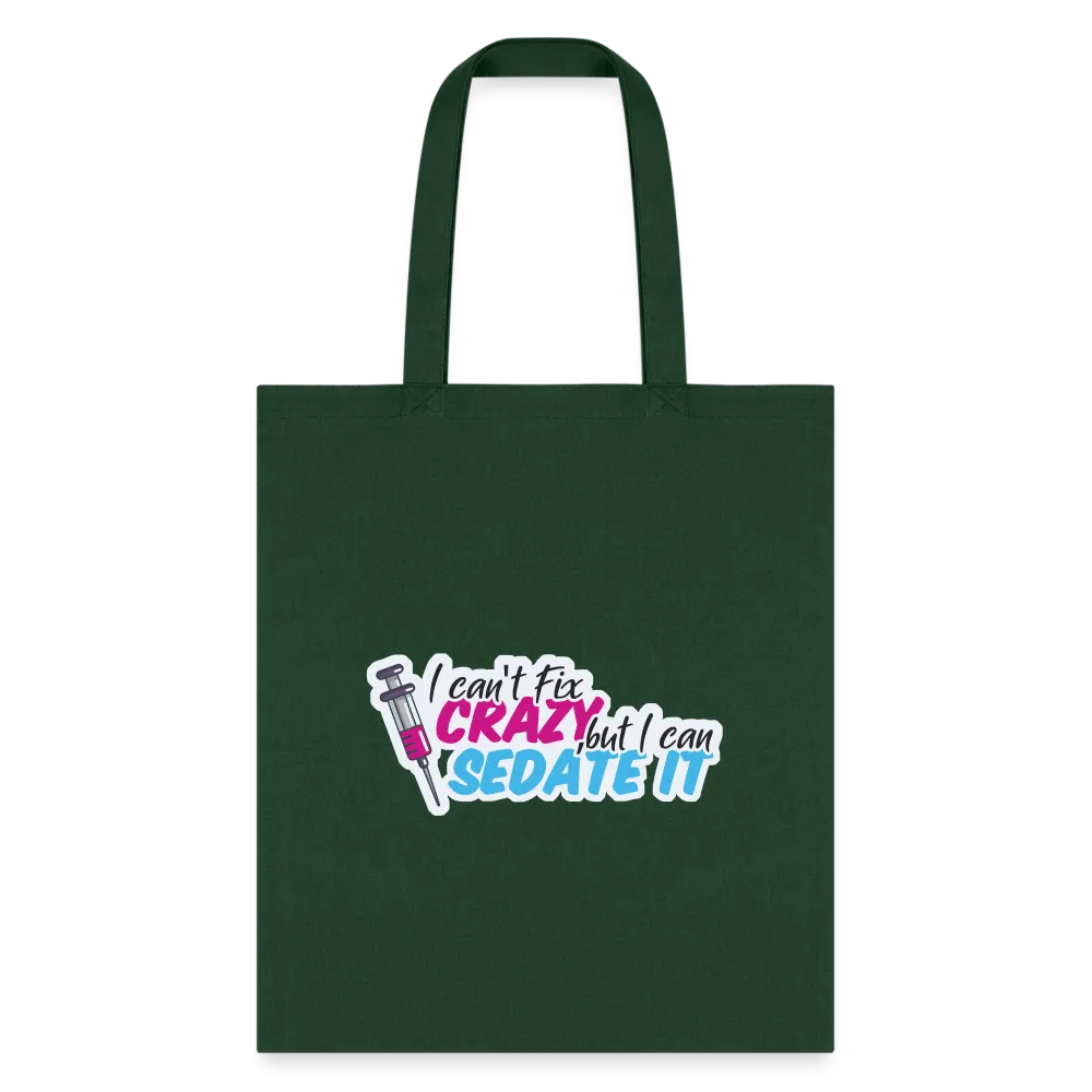 I can't fix crazy, but I can sedate it! NEW Cotton Tote Bag
